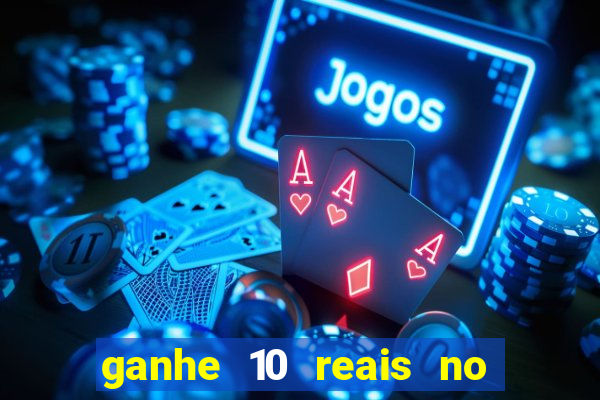 ganhe 10 reais no cadastro bet